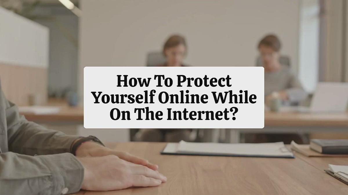 'Video thumbnail for How To Protect Yourself Online On The Internet?'