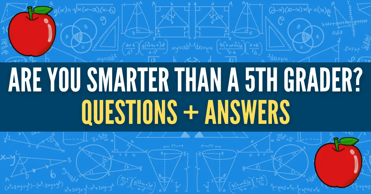60 Fun Are You Smarter Than A 5th Grader Questions And Answers
