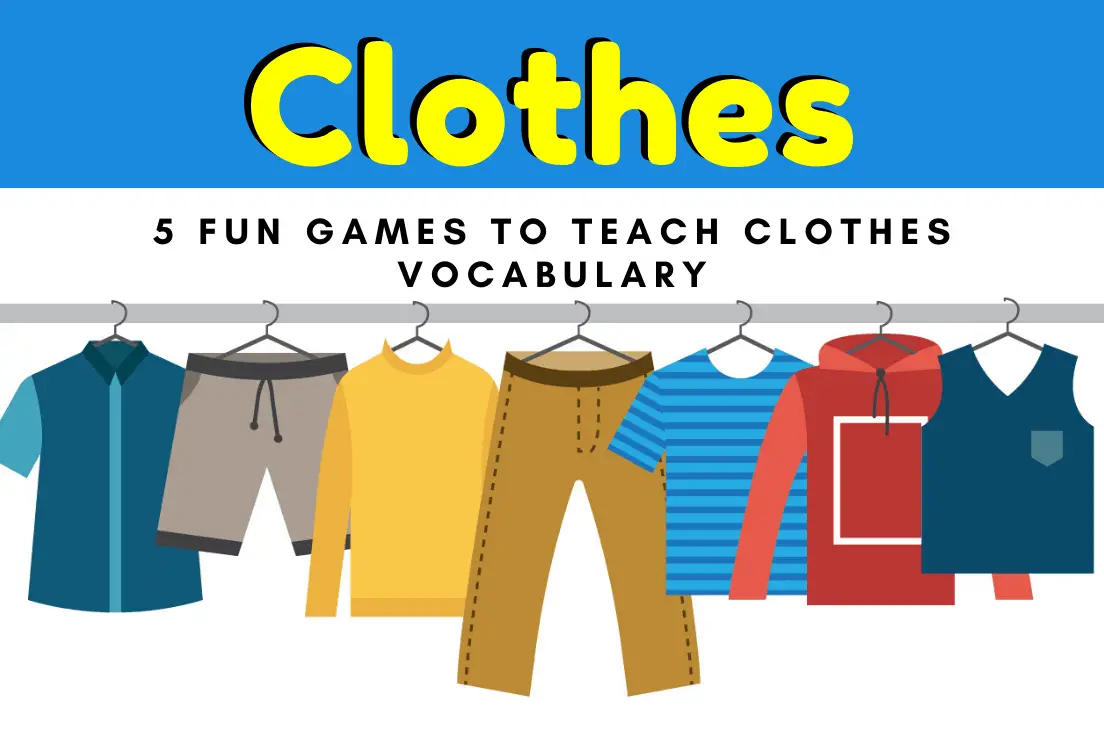 5 Super Fun Activities To Teach Clothes Vocabulary In English