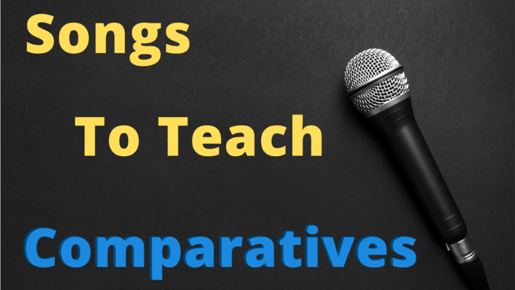 Comparatives Songs