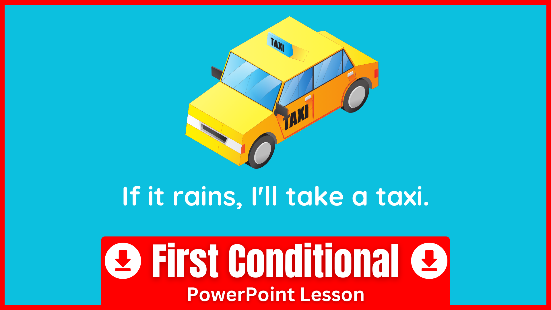 A PowerPoint for teaching the First Conditional
