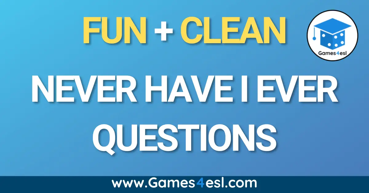 30 Fun And Clean Never Have I Ever Questions | Games4esl