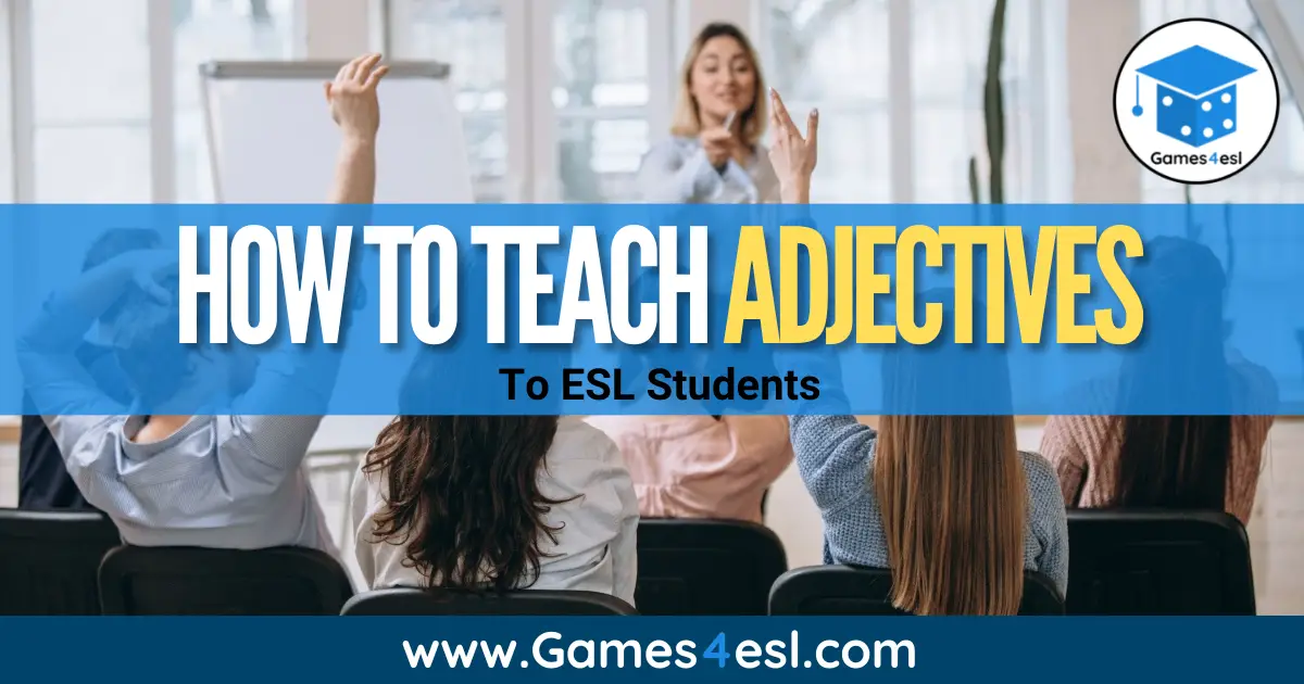 how-to-teach-adjectives-to-esl-students-a-step-by-step-guide-games4esl