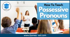 How To Teach Possessive Pronouns | A Step By Step Guide