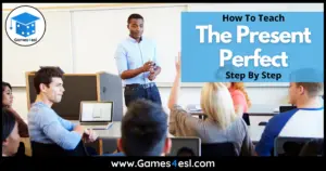 How To Teach The Present Perfect | Step By Step