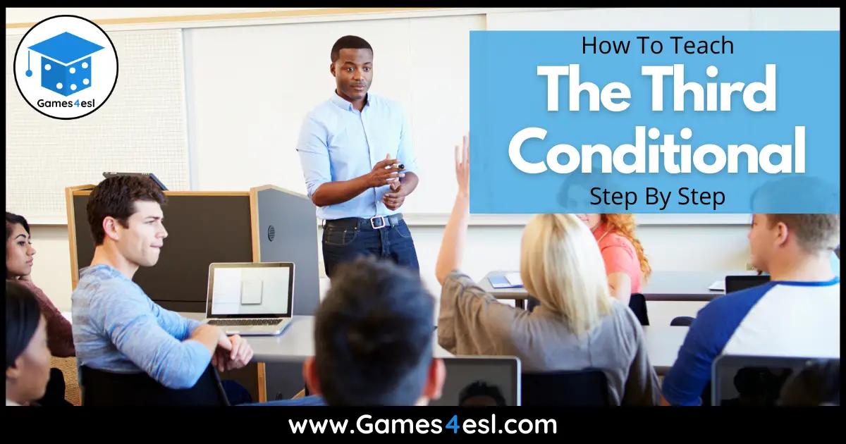 How To Teach The Third Conditional Step By Step | Games4esl