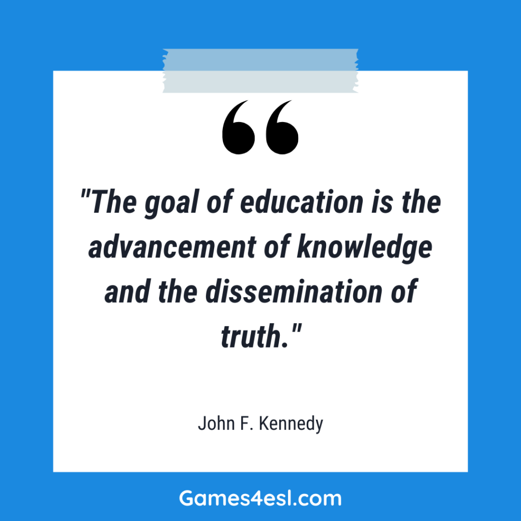 A quote about education by John F. Kennedy that reads "The goal of education is the advancement of knowledge and the dissemination of truth."