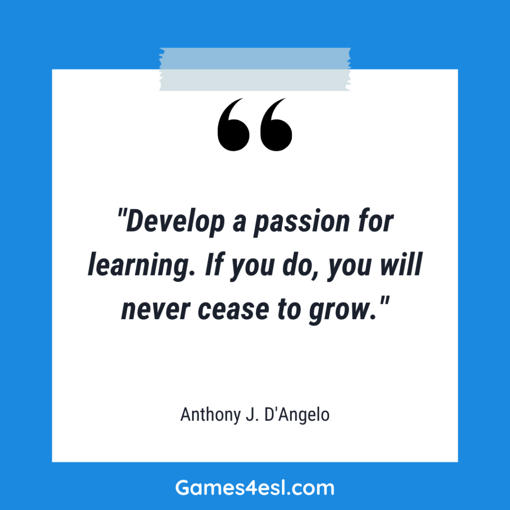 A quote about education by Anthony J. D’Angelo that reads "Develop a passion for learning. If you do, you will never cease to grow."