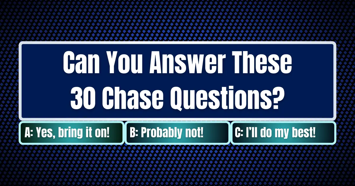 30 Chase Quiz Questions And Answers - How Many Can You Answer? | Games4esl