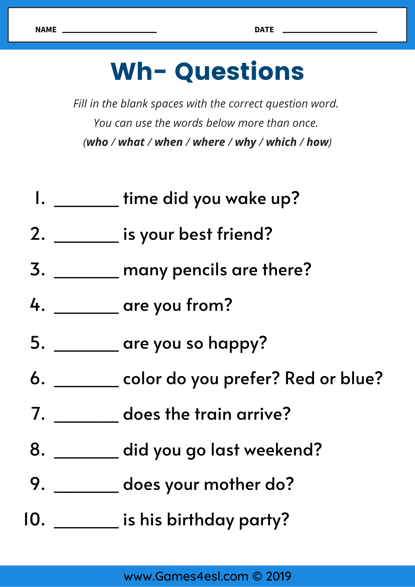 A fill in the blank worksheet for practicing wh questions.
