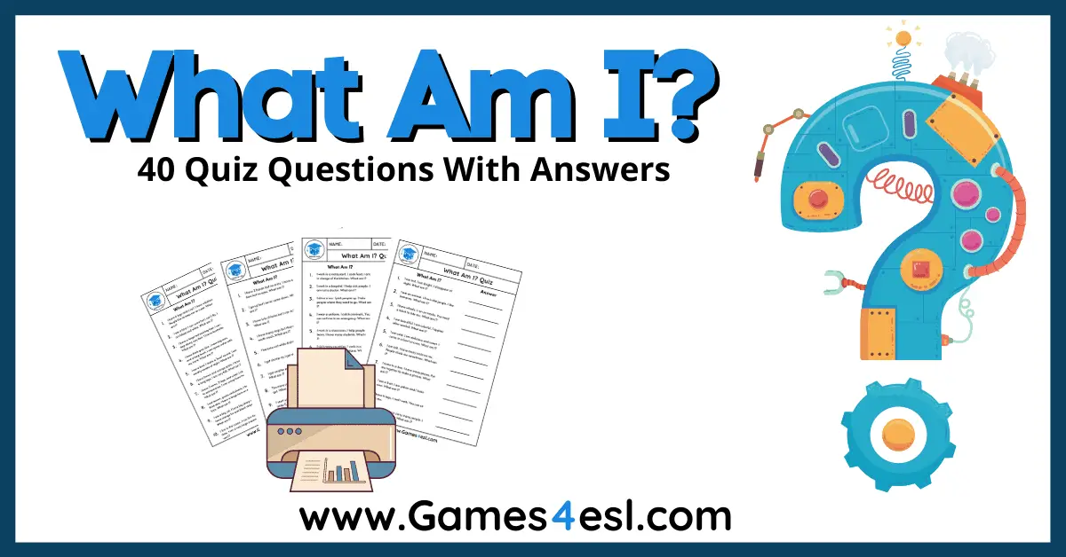 What Am I?' Quizzes | 40 'What Am I?' Quiz Questions With Answers |  Games4esl