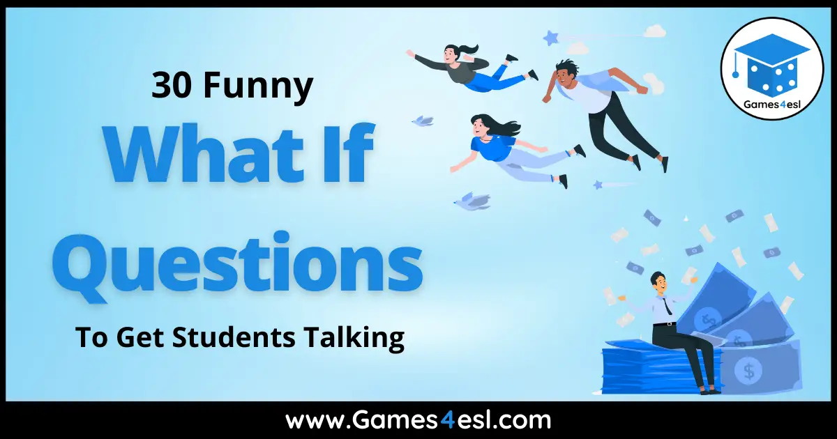 30 Funny What If Questions To Ask | Games4esl